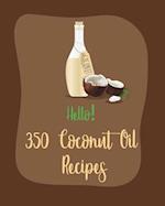 Hello! 350 Coconut Oil Recipes
