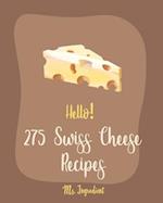 Hello! 275 Swiss Cheese Recipes