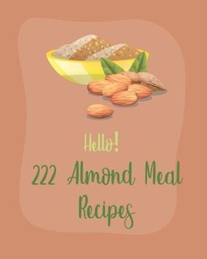 Hello! 222 Almond Meal Recipes