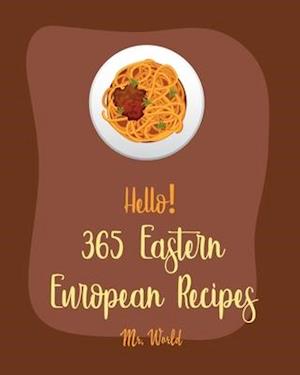 Hello! 365 Eastern European Recipes