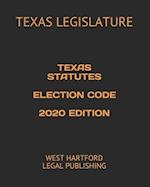 Texas Statutes Election Code 2020 Edition