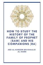 How to study the history of the Family of Prophet (saw) and his companions (Ra)