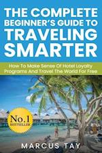 The Complete Beginner's Guide to Traveling Smarter