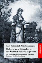 Elsbeth von Küssaberg, das Gotteli von St. Agnesen (In neuer Rechtschreibung)