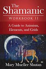 The Shamanic Workbook II: A Guide to Animism, Elements, and Grids 