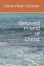 Beloved Friend of Christ: John the Baptist 