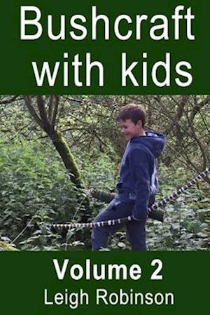 Bushcraft with kids: Volume 2