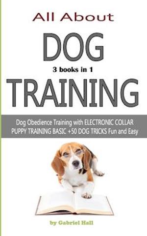 ALL ABOUT DOG TRAINING - 3 books in 1 -