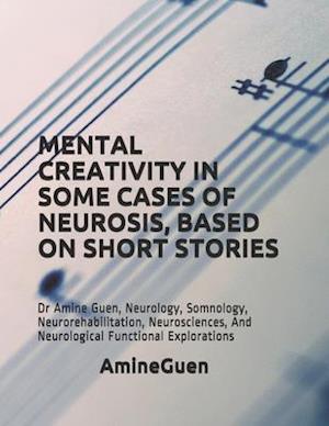 Mental Creativity in Some Cases of Neurosis, Based on Short Stories