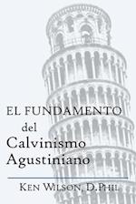 El Fundamento del Calvinismo Agustiniano