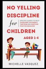 No-yelling Discipline For Children Aged 1-4