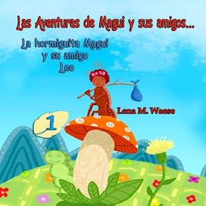 Las aventuras de Magui y sus amigos... La hormiguita Magui y su amigo Leo.