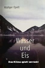 Wasser und Eis