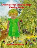 Chasing Frogs Chasing Bugs Chasing Frogs