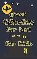 ghost Stories for bed for kids