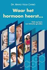 Waar het hormoon heerst ...