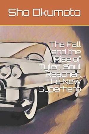 The Fall and the Rise of Tyler. Soul Reacher, The New Superhero