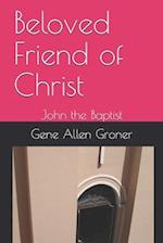 Beloved Friend of Christ: John the Baptist 