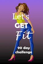 Let's Get Fit 90 Day Challenge