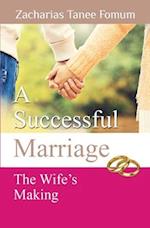 A Successful Marriage: The wife's making 