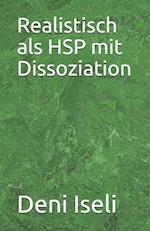 Realistisch als HSP mit Dissoziation