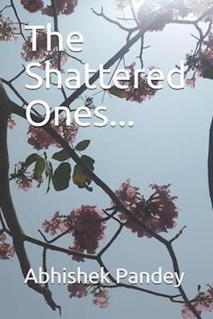 The Shattered Ones...