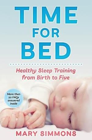 Time For Bed: Healthy Sleep Training from Birth to Five