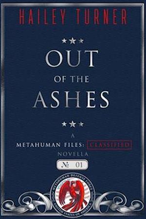 Out of the Ashes: A Metahuman Files: Classified Novella