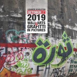 Lebanese Revolution 17th October 2019 Wall Arts & Graffiti in Pictures