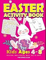 Easter Activity Book for kids Ages 4-8: Happy Easter Day Coloring, Dot to Dot, Mazes, Word Search and More!! 