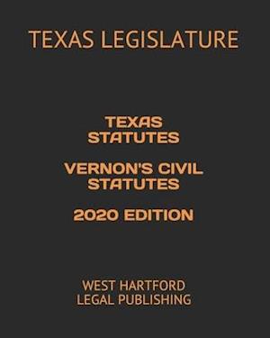 Texas Statutes Vernon's Civil Statutes 2020 Edition