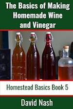 The Basics of Making Homemade Wine and Vinegar