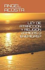 Ley de Atraccion Y Religion ¿amigas O Enemigas?