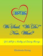 We Said, "We Do!" Now, What?