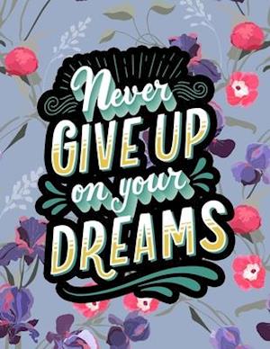 Never Give Up On Your Dreams: A Motivating Swear Word Coloring Book for Teens & Adults | Inspirational Coloring Books | A Motivational Adult Coloring