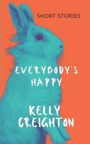 Everybody's Happy: short stories about art, shadows and self