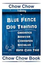 Chow Chow Training By Blue Fence Dog Training, Obedience - Behavior, Commands - Socialize, Hand Cues Too! Chow Chow Book