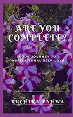 Are YOU Complete?: Your journey to inspirational self-love 