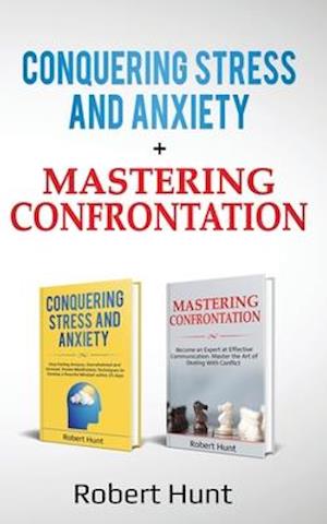 Conquering Stress and Anxiety + Mastering Confrontation