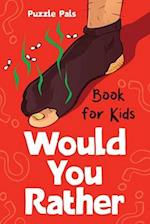 Would You Rather For Kids: 100 Silly Scenarios, Hilarious Questions and Challenging Family Fun 