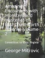 Amazing Encounters with Monsters and Mysteries of East Coast North America-Volume 2