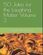 50 Jokes for the Laughing Matter Volume 3