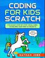 Coding for Kids: Scratch: Fun & Easy Step-by-Step Visual Guide to Building Your First 10 Projects (Great for 7+ year olds!) 