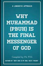 Why Muhammad (pbuh) is the Final Messenger of God