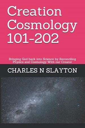 Creation Cosmology 101-202