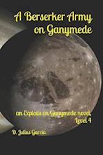 A Berserker Army on Ganymede