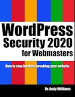 WordPress Security for Webmaster 2020: How to Stop Hackers Breaking into Your Website 