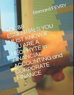 THE 88 ESSENTIALS YOU MUST KNOW IF YOU ARE A NEOPHYTE in FINANCIAL ACCOUNTING and CORPORATE FINANCE