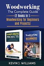 Woodworking: The Complete Guide 2 Books in 1: Woodworking for Beginners and Projects 