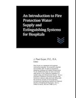 An Introduction to Fire Protection Water Supply and Extinguishing Systems for Hospitals